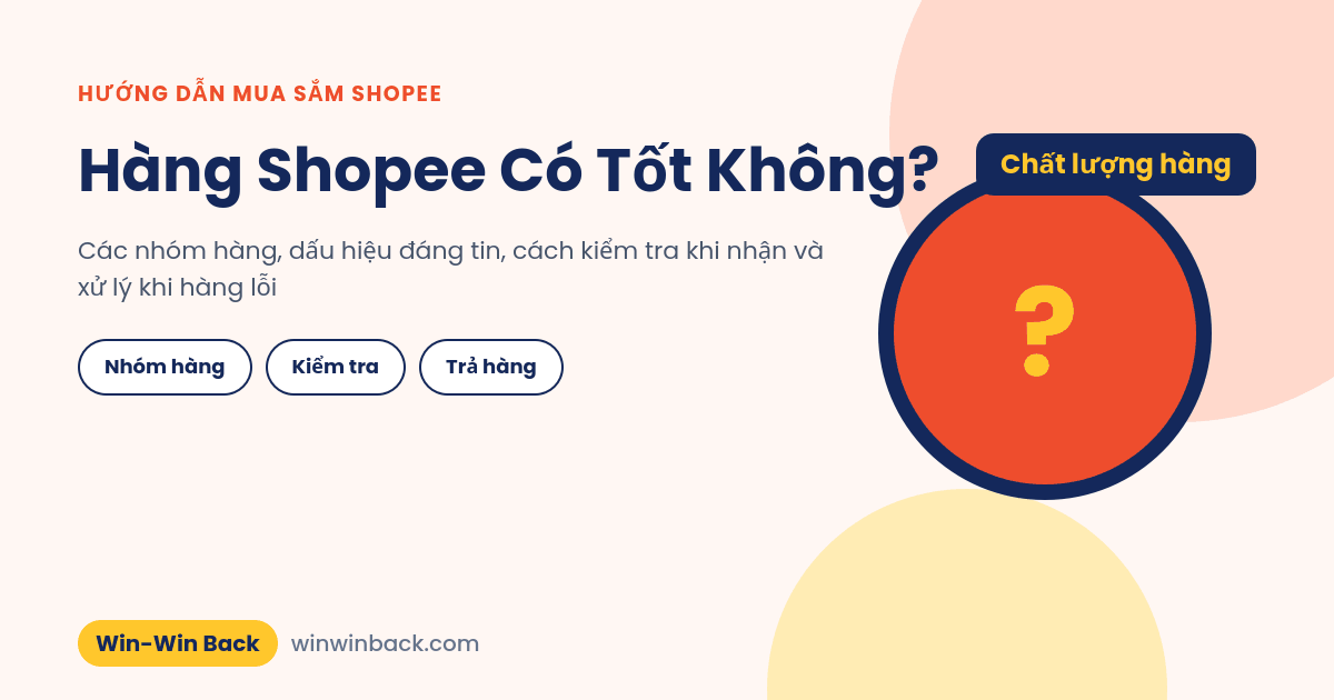 Hàng Shopee có tốt không? Cách kiểm tra và xử lý khi hàng có vấn đề