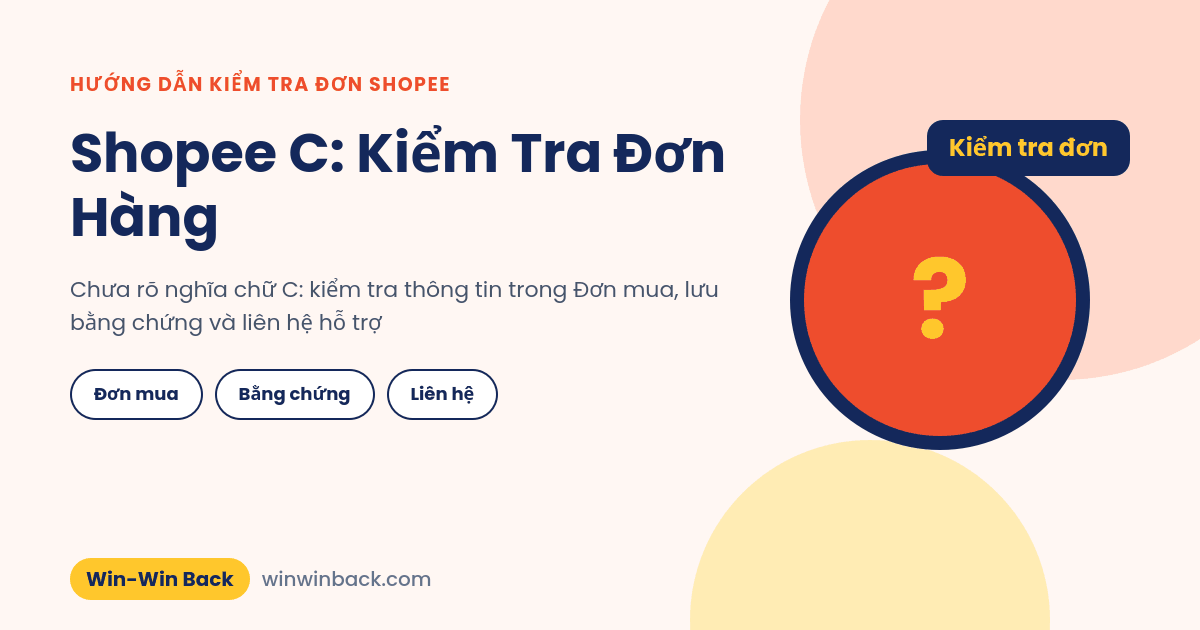 Shopee C: chưa rõ nghĩa thì cách kiểm tra đơn hàng và lưu bằng chứng