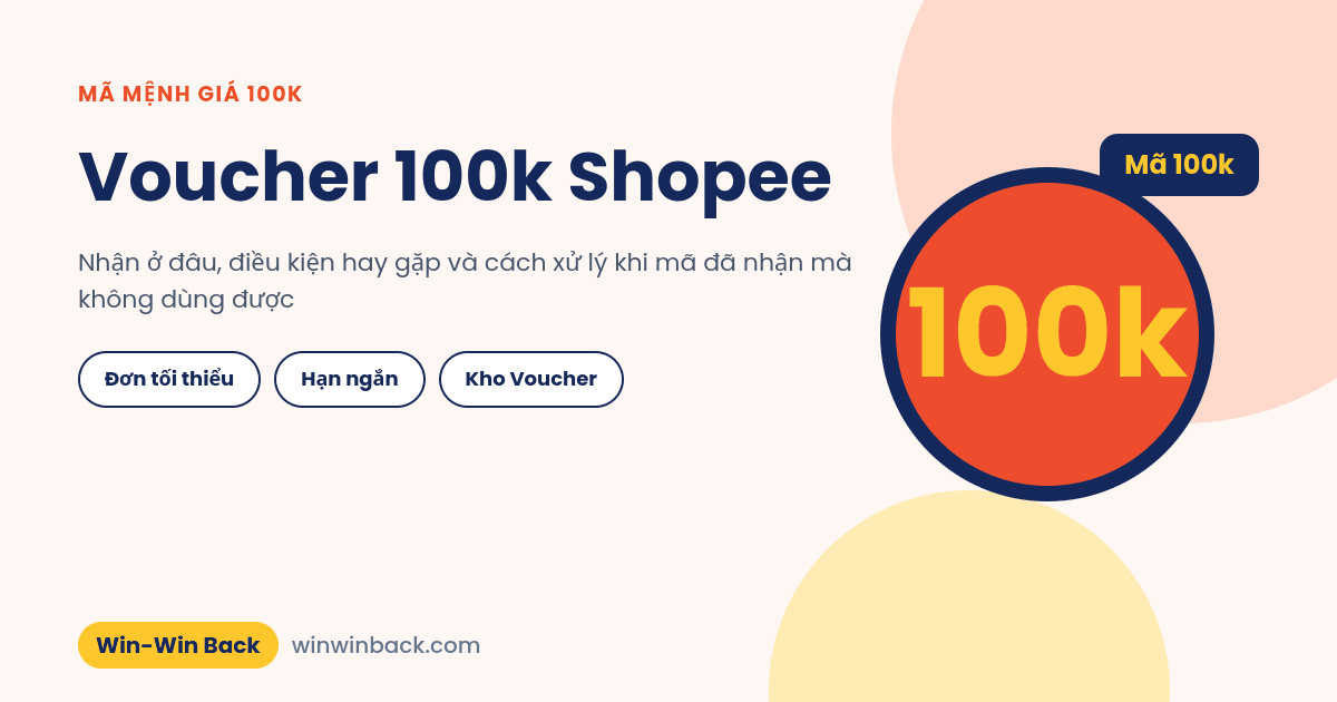 Voucher 100k Shopee: nhận ở đâu, điều kiện và vì sao không dùng được