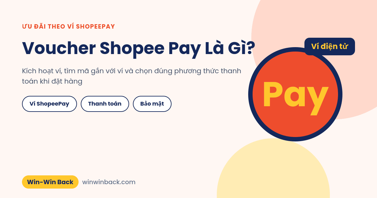 Voucher Shopee Pay: ưu đãi gắn với ví ShopeePay và cách dùng đúng